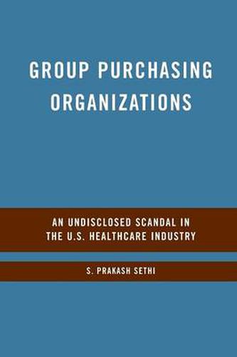 Cover image for Group Purchasing Organizations: An Undisclosed Scandal in the U.S. Healthcare Industry