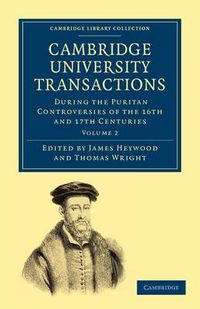 Cover image for Cambridge University Transactions During the Puritan Controversies of the 16th and 17th Centuries