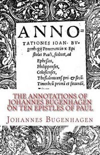 Cover image for The Annotations of Johannes Bugenhagen on Ten Epistles of Paul