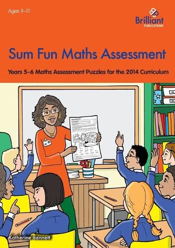 Cover image for Sum Fun Maths Assessment for 9-11 year olds: Years 5-6 Maths Assessment Puzzles for the 2014 Curriculum