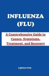 Cover image for Unmasking Influenza (Flu)