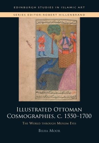 Cover image for Illustrated Ottoman Cosmographies, c. 15501700