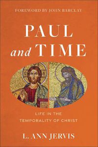 Cover image for Paul and Time - Life in the Temporality of Christ