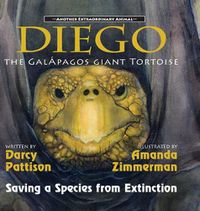 Cover image for Diego, the Galapagos Giant Tortoise: Saving a Species from Extinction