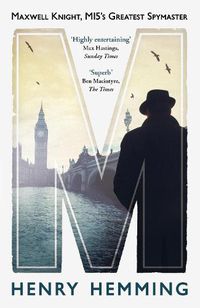 Cover image for M: Maxwell Knight, MI5's Greatest Spymaster