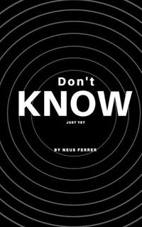 Cover image for Don't know just yet