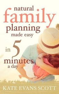 Cover image for Natural Family Planning Made Easy In 5 Minutes A Day