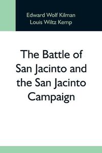 Cover image for The Battle Of San Jacinto And The San Jacinto Campaign