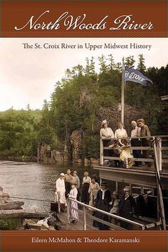 Cover image for North Woods River: The St. Croix River in Upper Midwest History