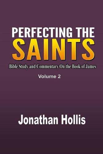 Cover image for Perfecting the Saints: Bible Study and Commentary On the Book of James