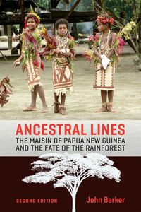 Cover image for Ancestral Lines: The Maisin of Papua New Guinea and the Fate of the Rainforest