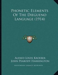 Cover image for Phonetic Elements of the Diegueno Language (1914)