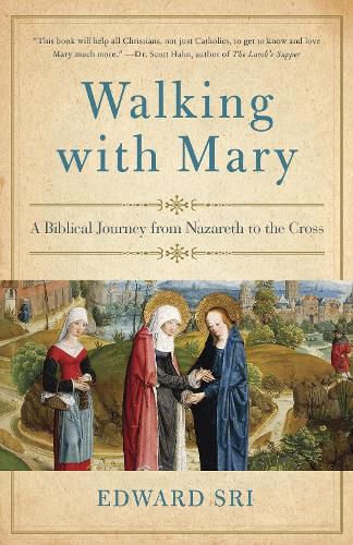 Cover image for Walking with Mary: A Biblical Journey from Nazareth to the Cross