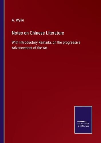 Cover image for Notes on Chinese Literature: With Introductory Remarks on the progressive Advancement of the Art