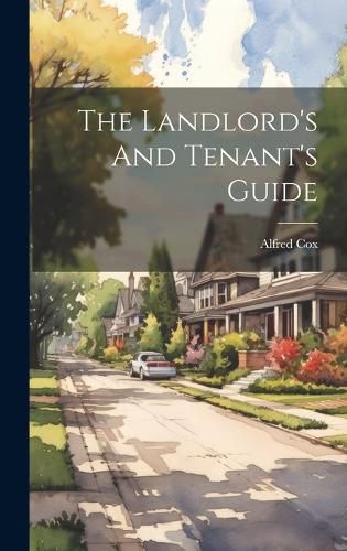 Cover image for The Landlord's And Tenant's Guide