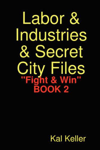 Cover image for Labor & Industries & Secret City Files  Fight & Win