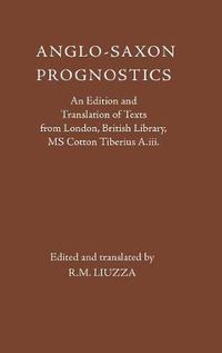 Cover image for Anglo-Saxon Prognostics: An Edition and Translation of Texts from London, British Library, MS Cotton Tiberius A.iii.