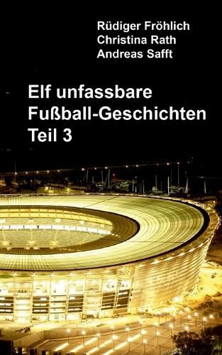 Cover image for Elf unfassbare Fussball-Geschichten - Teil 3