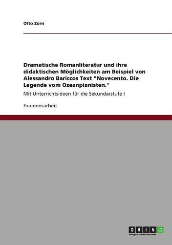 Dramatische Romanliteratur Und Ihre Didaktischen Moglichkeiten Am Beispiel Von Alessandro Bariccos Text  Novecento. Die Legende Vom Ozeanpianisten.