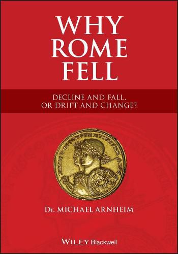 Cover image for Why Rome Fell: Decline and Fall, or Drift and Change?