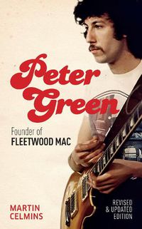 Cover image for Peter Green: Founder of Fleetwood Mac - Revised and Updated