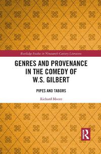 Cover image for Genres and Provenance in the Comedy of W.S. Gilbert: Pipes and Tabors