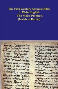 Cover image for The First Century Aramaic Bible in Plain English-The Major Prophets (Isaiah to Daniel)