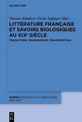 Cover image for Litterature Francaise Et Savoirs Biologiques Au Xixe Siecle: Traduction, Transmission, Transposition