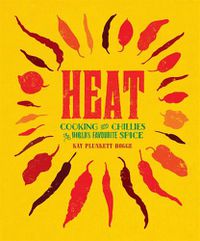 Cover image for Heat: Cooking With Chillies, The World's Favourite Spice