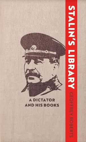 Cover image for Stalin's Library: A Dictator and his Books