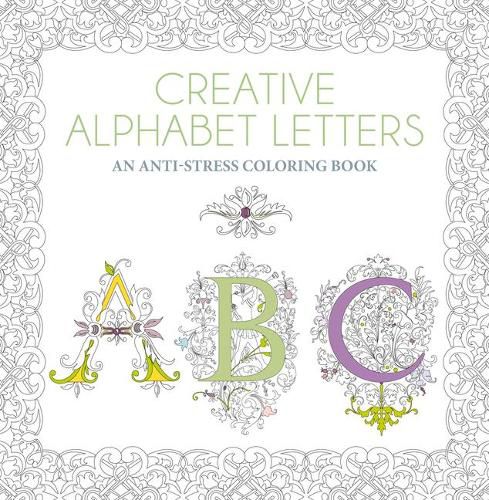 Cover image for Creative Alphabet Letters: An Anti-Stress Coloring Book