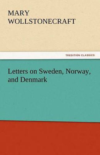 Cover image for Letters on Sweden, Norway, and Denmark