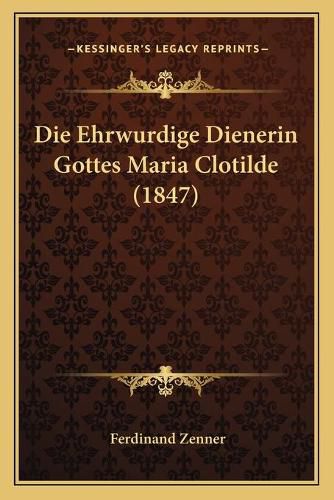 Cover image for Die Ehrwurdige Dienerin Gottes Maria Clotilde (1847)