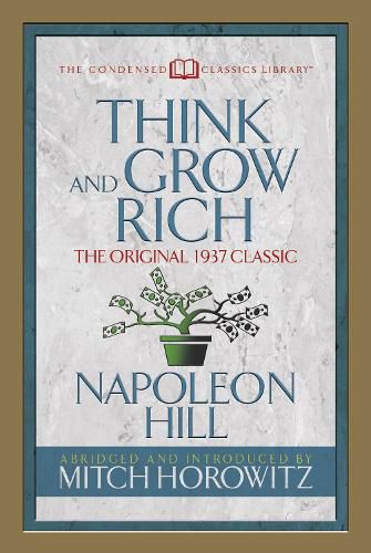 Cover image for Think and Grow Rich (Condensed Classics): The Original 1937 Classic