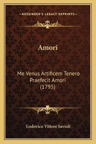 Cover image for Amori: Me Venus Artificem Tenero Praefecit Amori (1795)