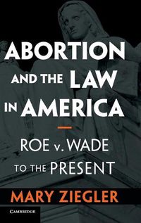 Cover image for Abortion and the Law in America: Roe v. Wade to the Present