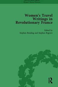 Cover image for Women's Travel Writings in Revolutionary France, Part I Vol 3