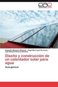 Cover image for Diseno y construccion de un calentador solar para agua