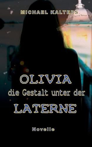 Cover image for Olivia - die Gestalt unter der Laterne: Novelle