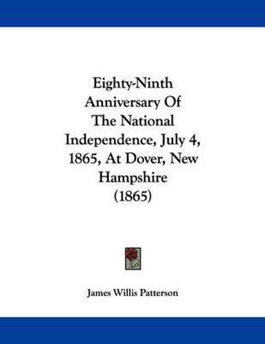 Cover image for Eighty-Ninth Anniversary of the National Independence, July 4, 1865, at Dover, New Hampshire (1865)