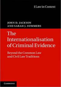 Cover image for The Internationalisation of Criminal Evidence: Beyond the Common Law and Civil Law Traditions