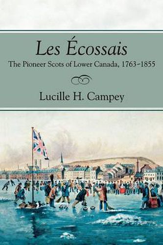 Cover image for Les Ecossais: The Pioneer Scots of Lower Canada, 1763-1855