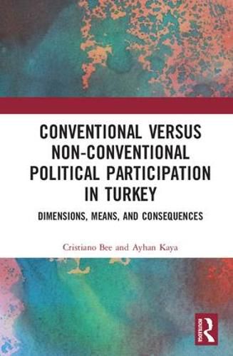 Cover image for Conventional Versus Non-conventional Political Participation in Turkey: Dimensions, Means, and Consequences