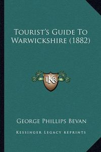 Cover image for Tourist's Guide to Warwickshire (1882)