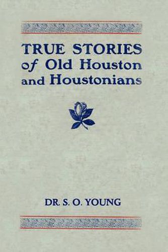 Cover image for True Stories of Old Houston and Houstonians