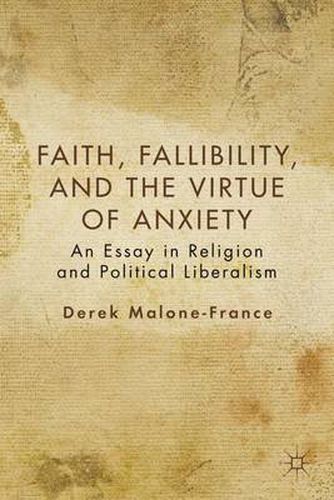 Cover image for Faith, Fallibility, and the Virtue of Anxiety: An Essay in Religion and Political Liberalism