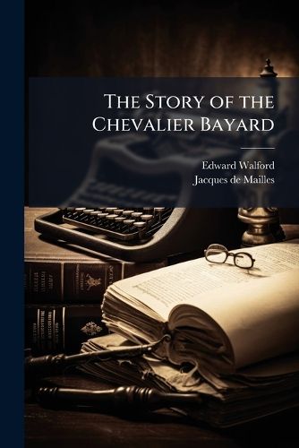 Cover image for The Story of the Chevalier Bayard