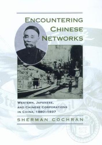 Cover image for Encountering Chinese Networks: Western, Japanese, and Chinese Corporations in China, 1880-1937