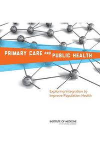 Cover image for Primary Care and Public Health: Exploring Integration to Improve Population Health