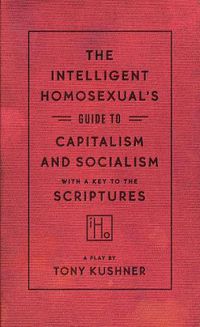 Cover image for The Intelligent Homosexual's Guide to Capitalism and Socialism with a Key to the Scriptures